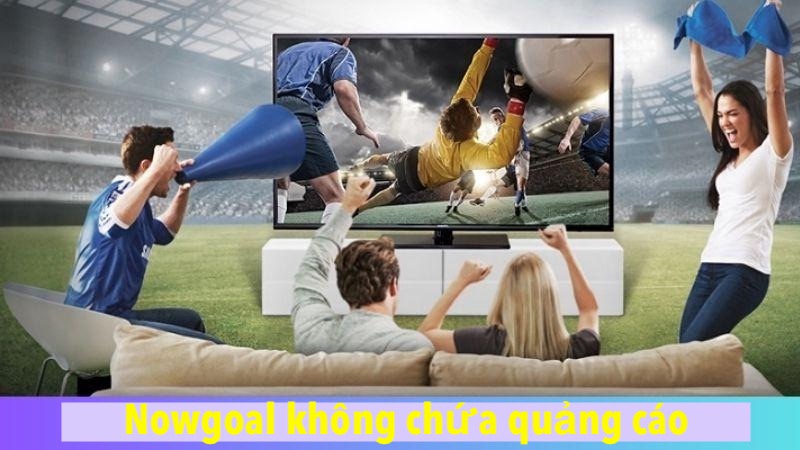 Nowgoal 108 Trực tiếp bóng đá tuyệt đối không quảng cáo