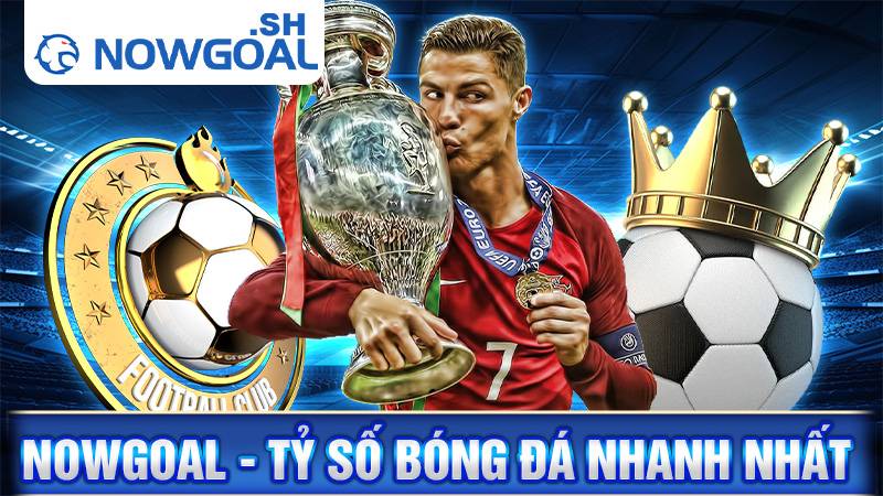Nowgoal 106 Nowgoal livescore tỷ số bóng đá trực tuyến