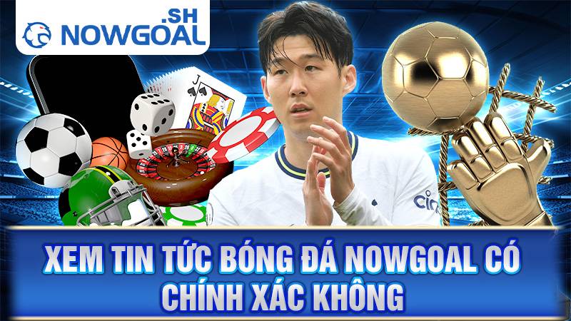 Nowgoal 115 Xem tin tức bóng đá Nowgoal chính xác